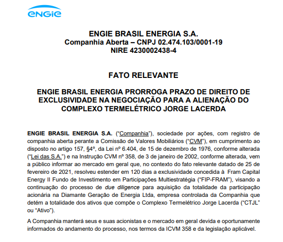 A Engie Brasil prorrogou o prazo de direito de exclusividade sobre o complexo Jorge Lacerda, conforme fato relevante encaminhado ao mercado.