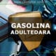 GASOLINA ADULTERADA